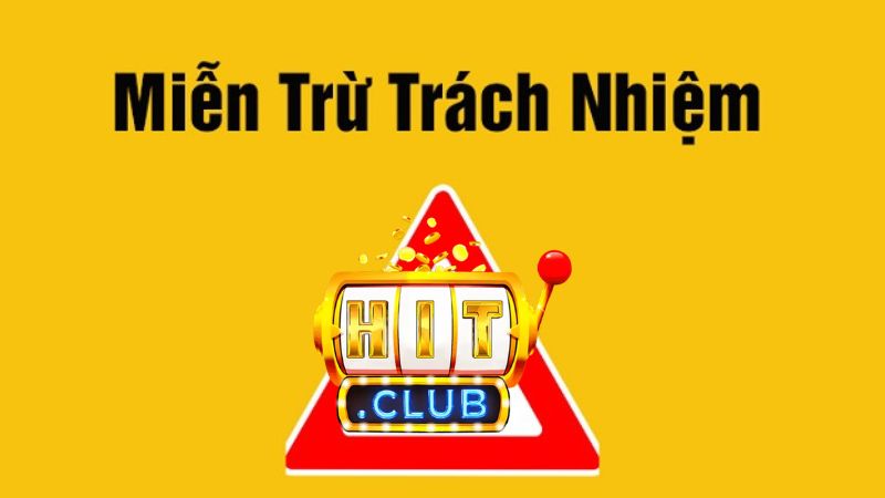 Tìm hiểu về miễn trừ trách nhiệm Hitclub